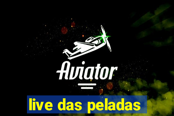 live das peladas